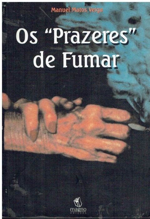 4217 Os "Prazeres" de Fumar, de Manuel Matos Veiga.