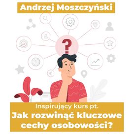 Darmowy kurs wideo pt. Jak rozwinąć kluczowe cechy osobowości ?