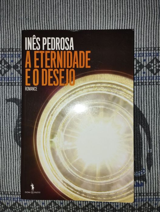 A eternidade e o desejo - Inês Pedrosa