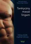 Tantryczny Masaż Lingam. Odkryj Źródło Męskiej Rozkoszy