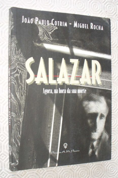 Salazar - Agora, na hora da sua morte -João Paulo Cotrim, Miguel Rocha
