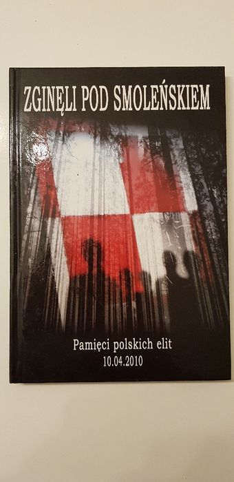 Zginęli pod Smoleńskiem. Pamięci polskich elit 10.04.210