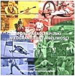 Sport Paraolimpijski nieograniczone możliwości wyd. w 21 rocznicę ...
