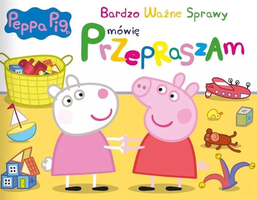 Świnka Peppa. Bardzo Ważne Sprawy. Mówię Przepraszam Praca Zbiorowa