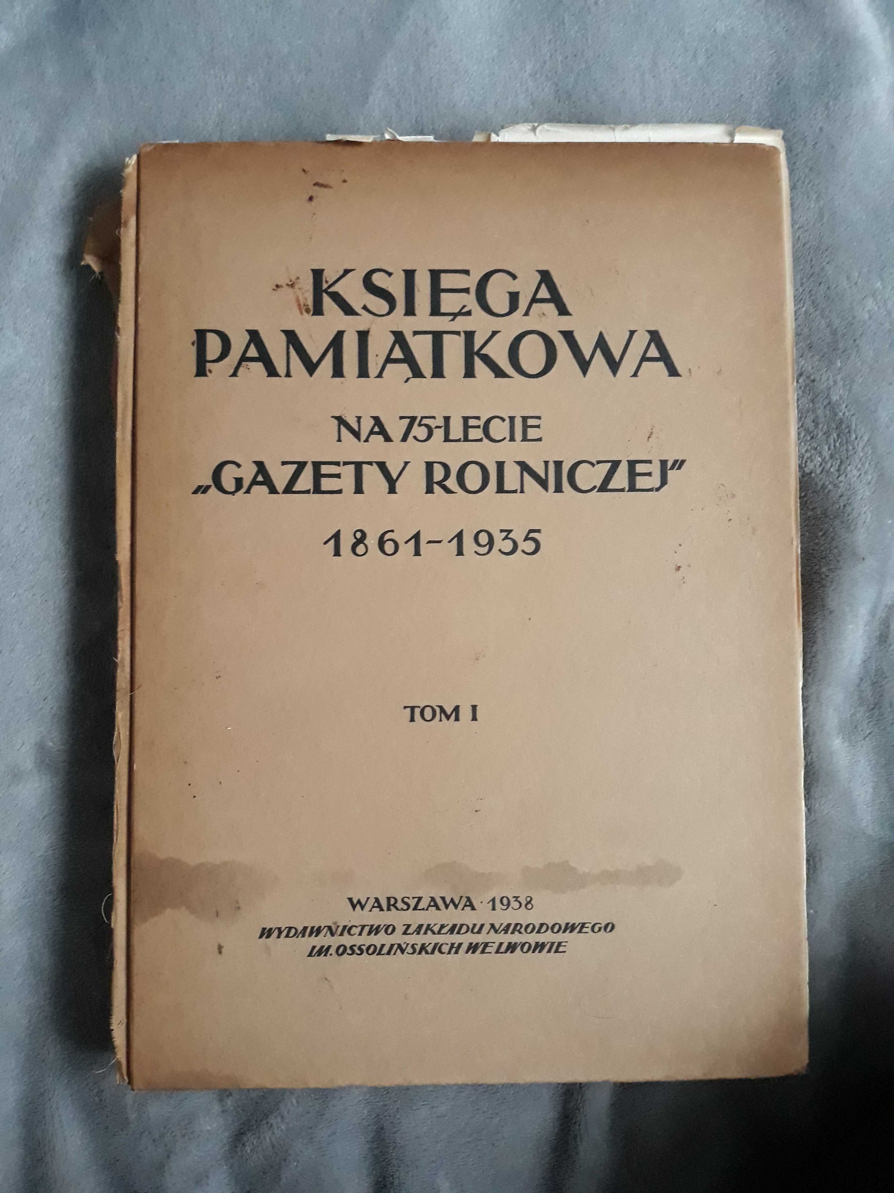 Księga pamiątkowa na 75-lecie Gazety rolniczej 1861- 1935 tom 1 1938r.