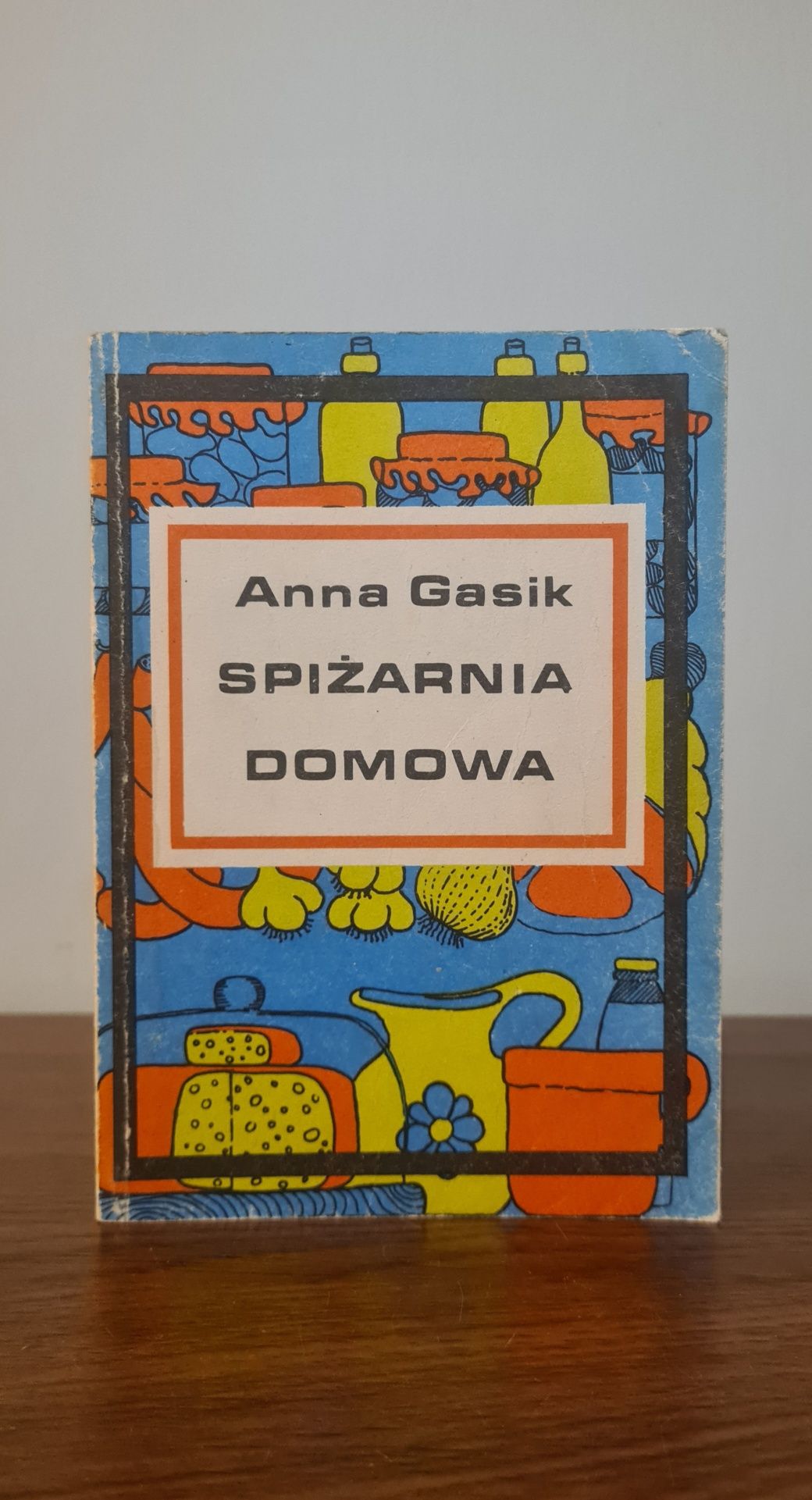 Spiżarnia domowa - Anna Gasik