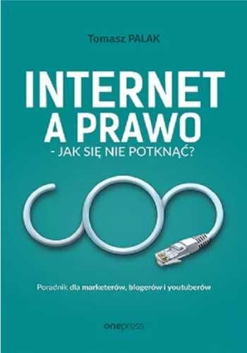 Internet a prawo - jak się nie potknąć? - Tomasz Palak