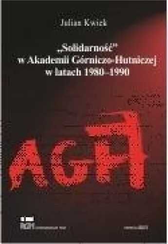 "Solidarność" w AGH w latach 1980 - 1990 - Julian Kwiek