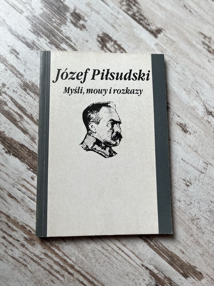 Józef Piłsudski - Myśli, mowy, rozkazy