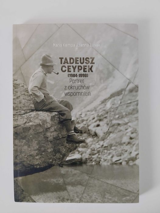 Tadeusz Ceypek Portret z okruchów wspomnień Maria Kempa Joanna Lusek
