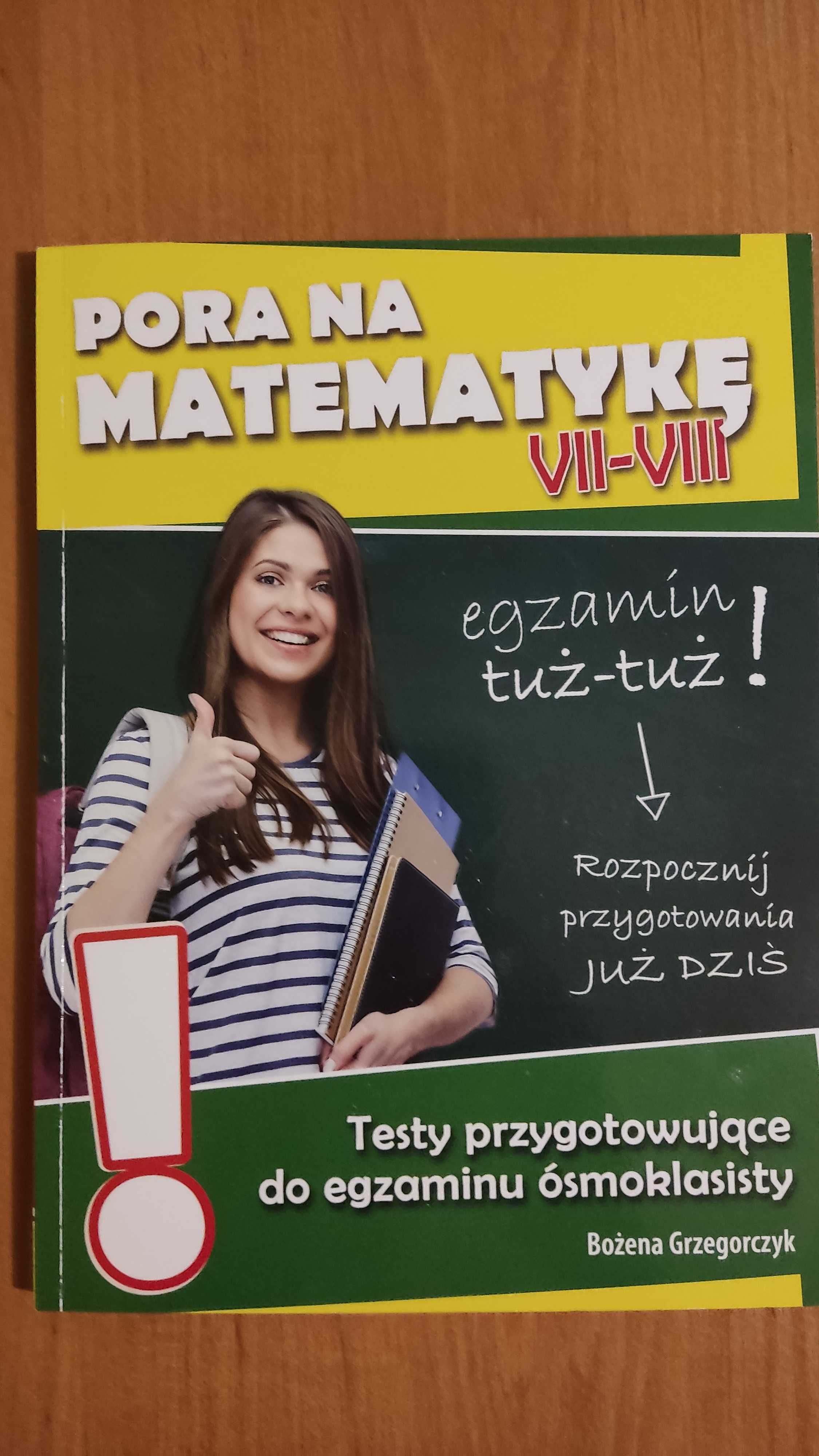 Pora na matematykę VII-VIII testy do egzaminu ósmoklasisty