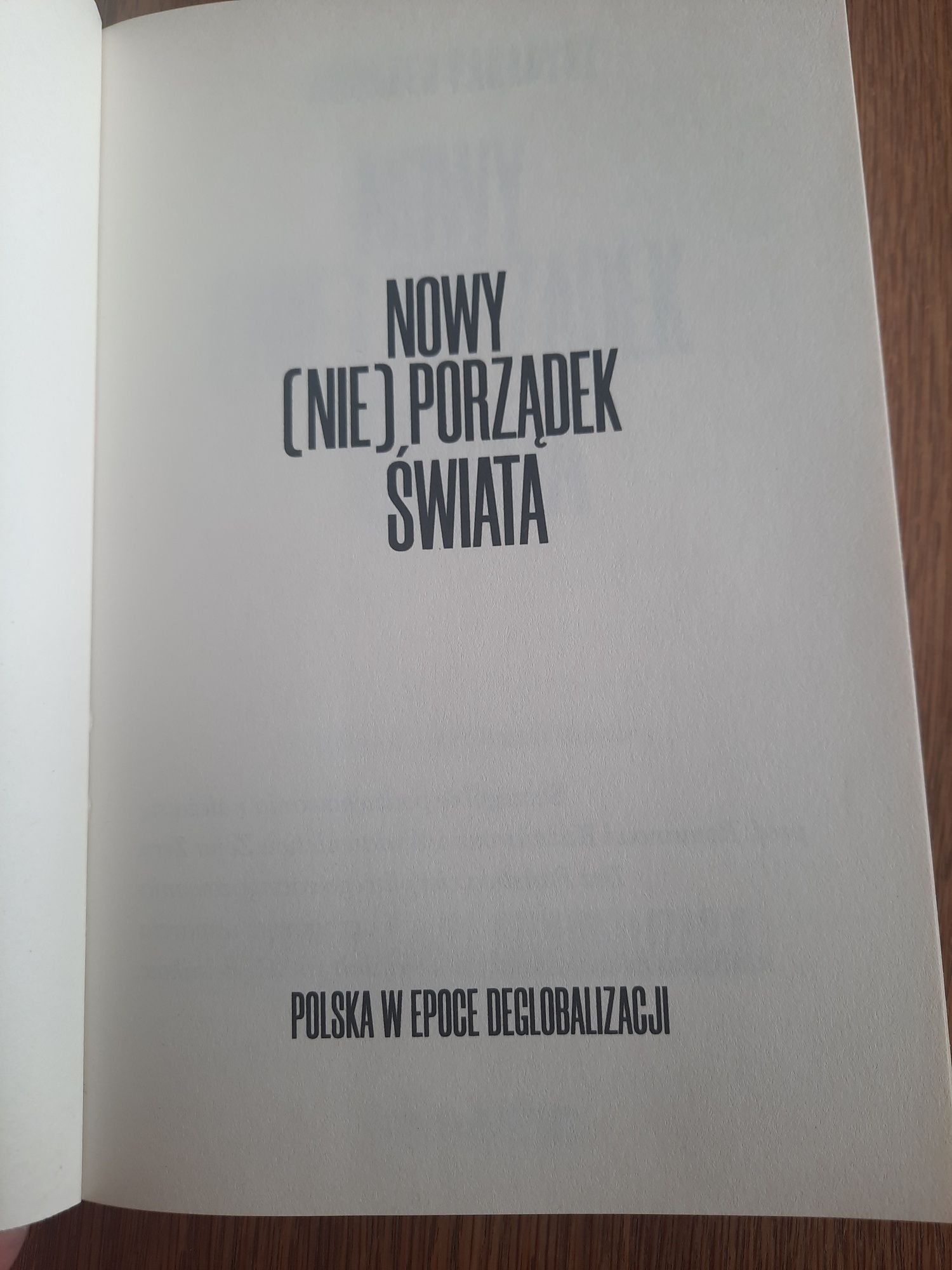 Nowy (nie)porządek świata Polska w epoce deglobalizacji. A. Paradysz