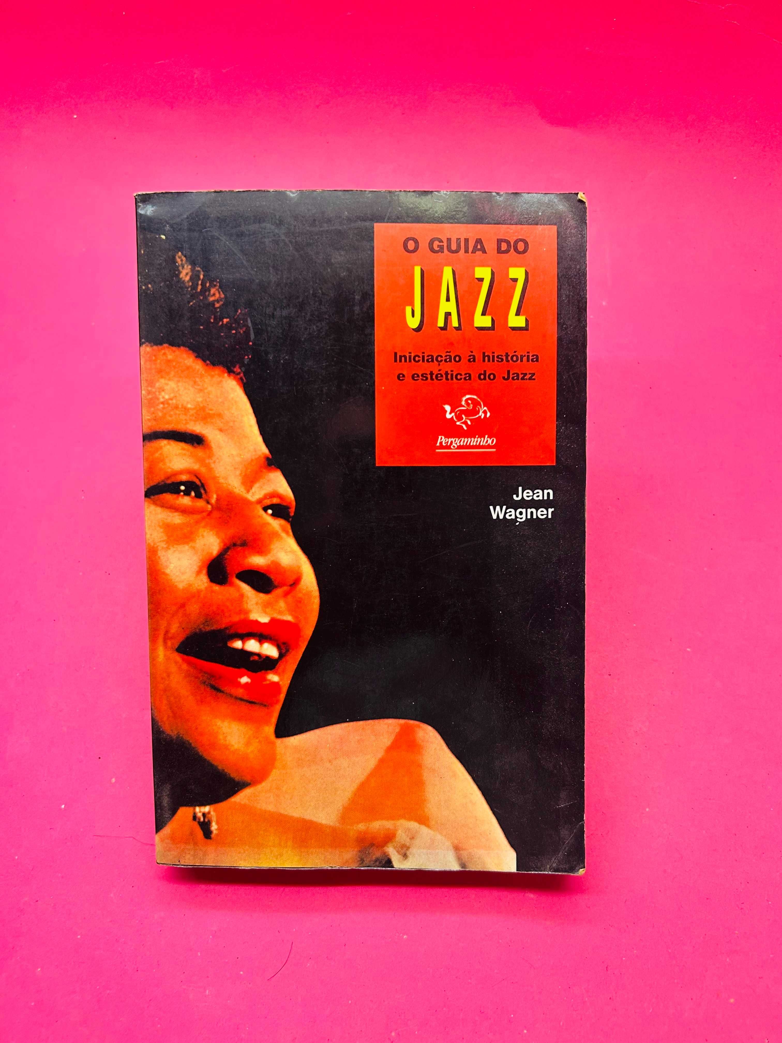 O Guia do Jazz: Iniciação à História e Estética do Jazz - Jean Wagner