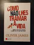 (Env. Incluído) Como Não Lhes Tramar a Vida de Oliver James