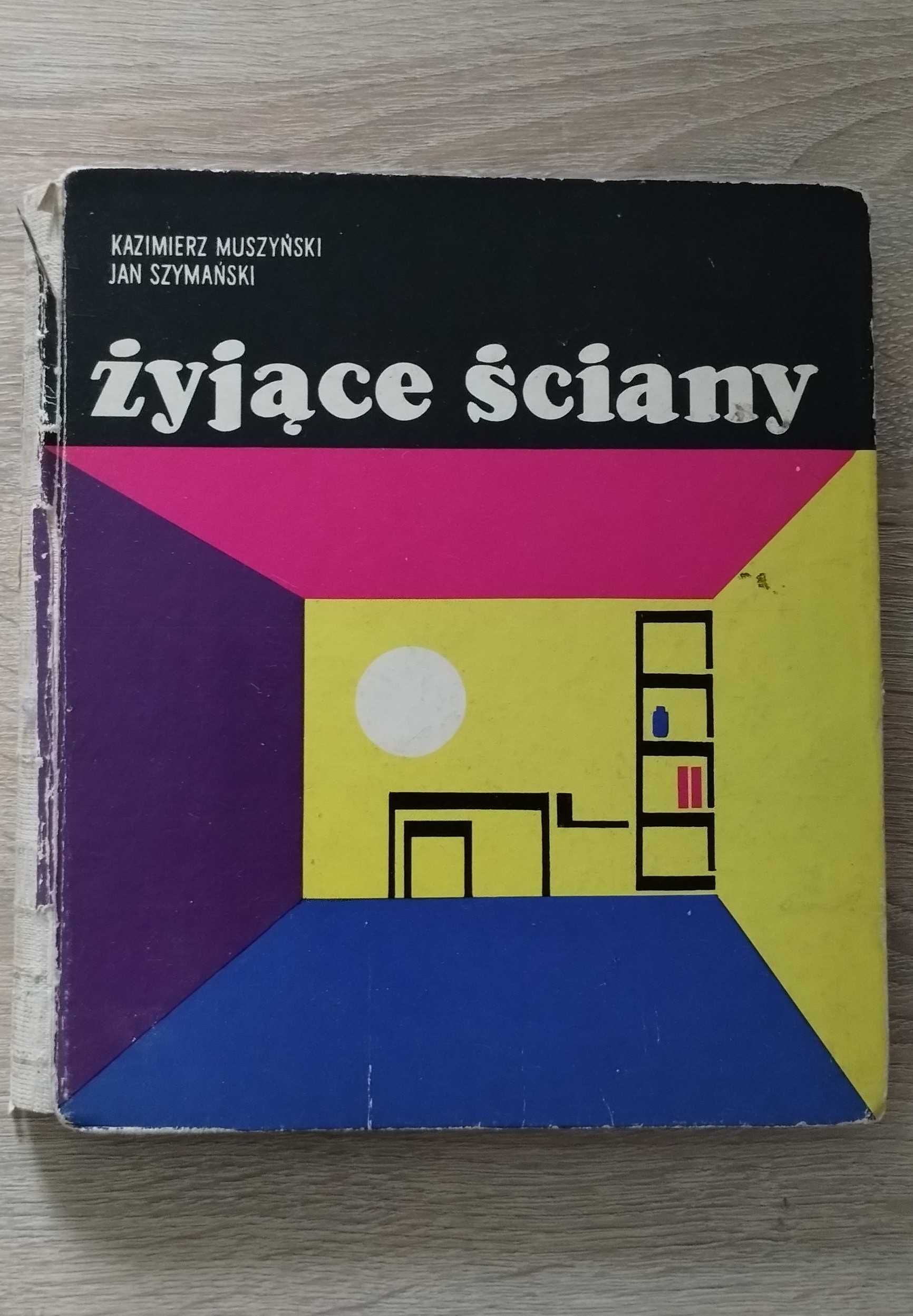 Książka "Żyjące ściany" Kazimierz Muszyński Jan Szymański 1970