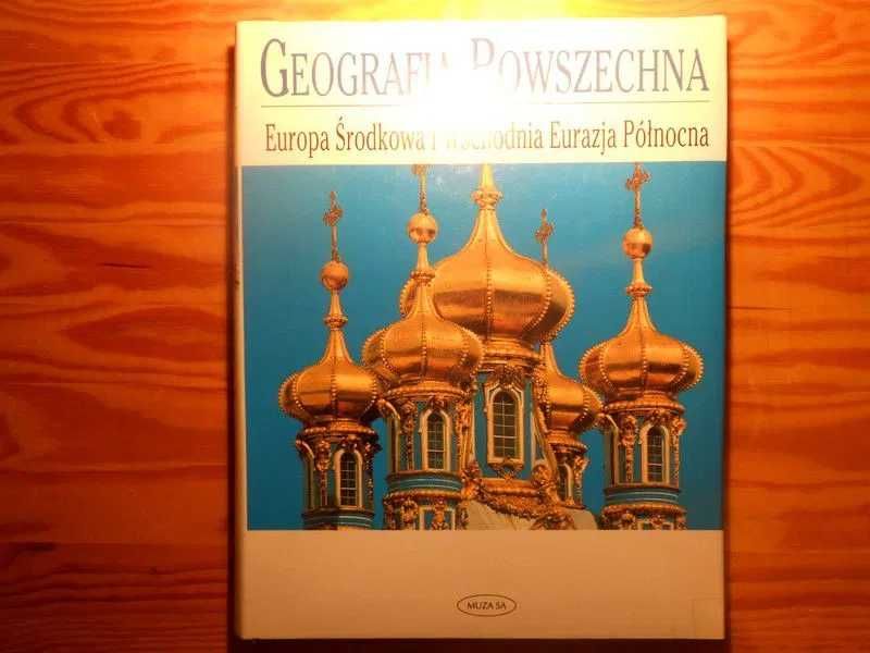 Geografia powszechna. Europa Środkowa i Wschodnia, Eurazja Północna