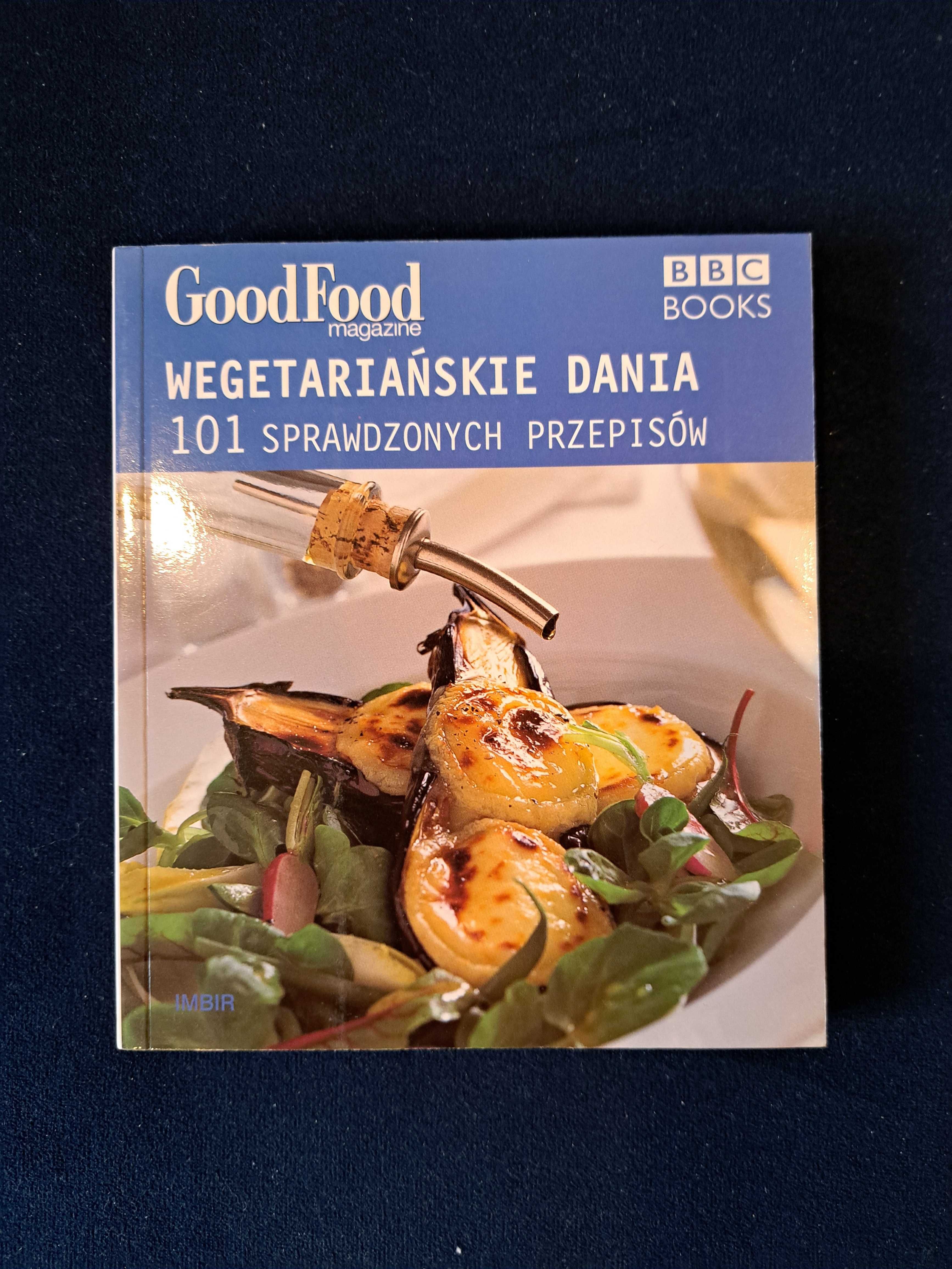 Wegetariańskie dania 101 sprawdzonych przepisów. Good Food Magazine.