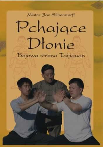 Pchające Dłonie. Bojowa strona Taijiquan, Jan Silberstorff
