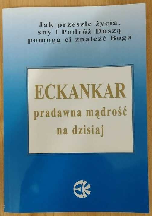 Eckankar - pradawna mądrość na dzisiaj (Podróż Duszą duchowość)