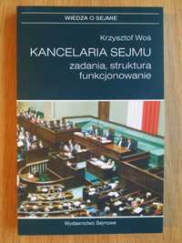 Kancelaria Sejmu. Zadania, struktura, funkcjonowanie - Krzysztof Woś