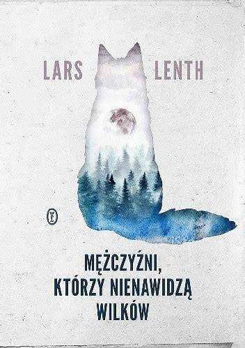 Lars Lenth ,, Mężczyźni którzy nienawidzą wilków "