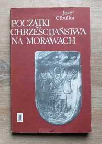 J. Cibulka - Początki chrześcijaństwa na Morawach