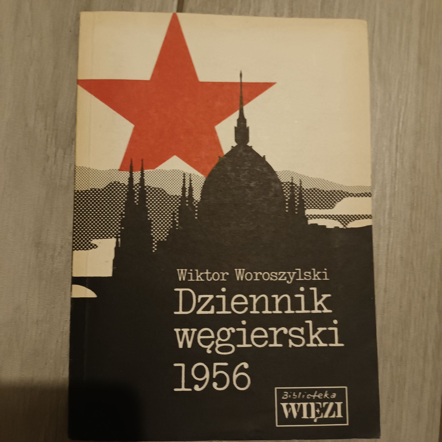 Dziennik węgierski 1956 / Wiktor Woroszylski