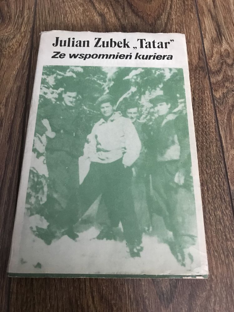 Julian Zubek „Tatar” Ze wspomnień kuriera