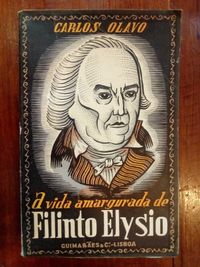 Carlos Olavo - A vida amargurada de Filinto Elysio