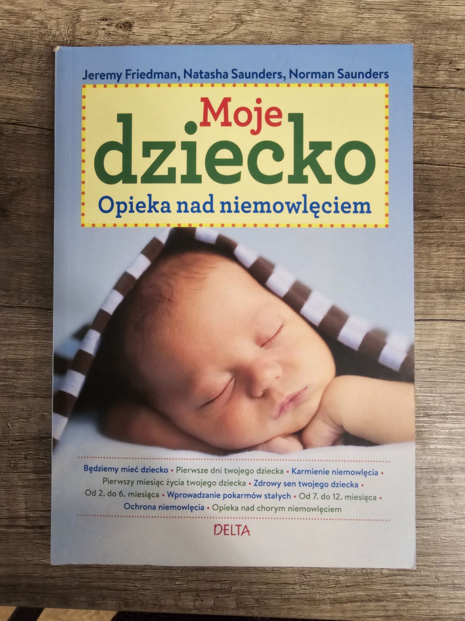 Moje dziecko. Opieka nad niemowlęciem - J. Friedman, N. Saunders