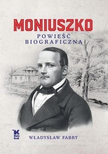 Moniuszko. Powieść Biograficzna, Władysław Fabry
