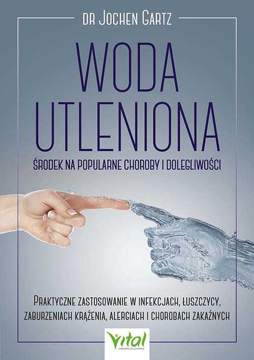 Woda utleniona - środek na popularne choroby i dolegliwości MK