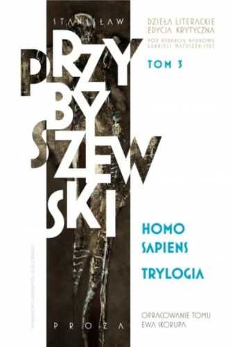 Homo sapiens. Trylogia - Stanisław Przybyszewski, Gabriela Matuszek-S