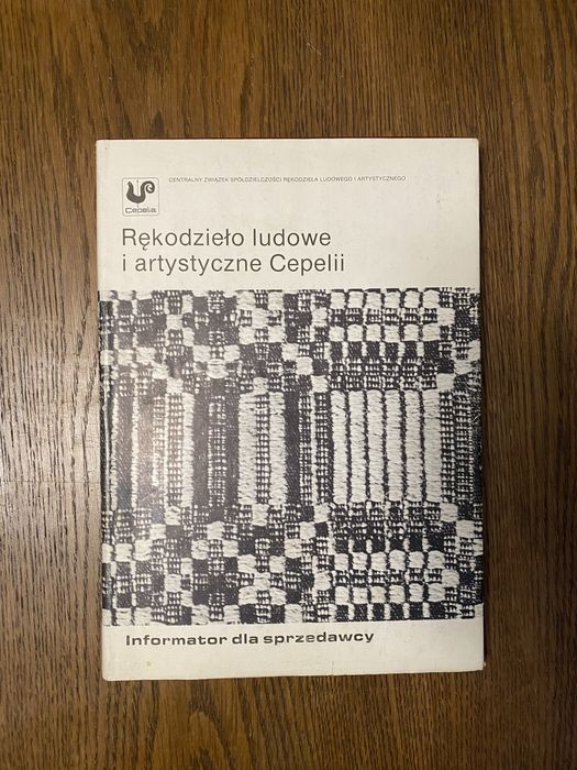 Rękodzieło ludowe i artystyczne Cepelii Informator