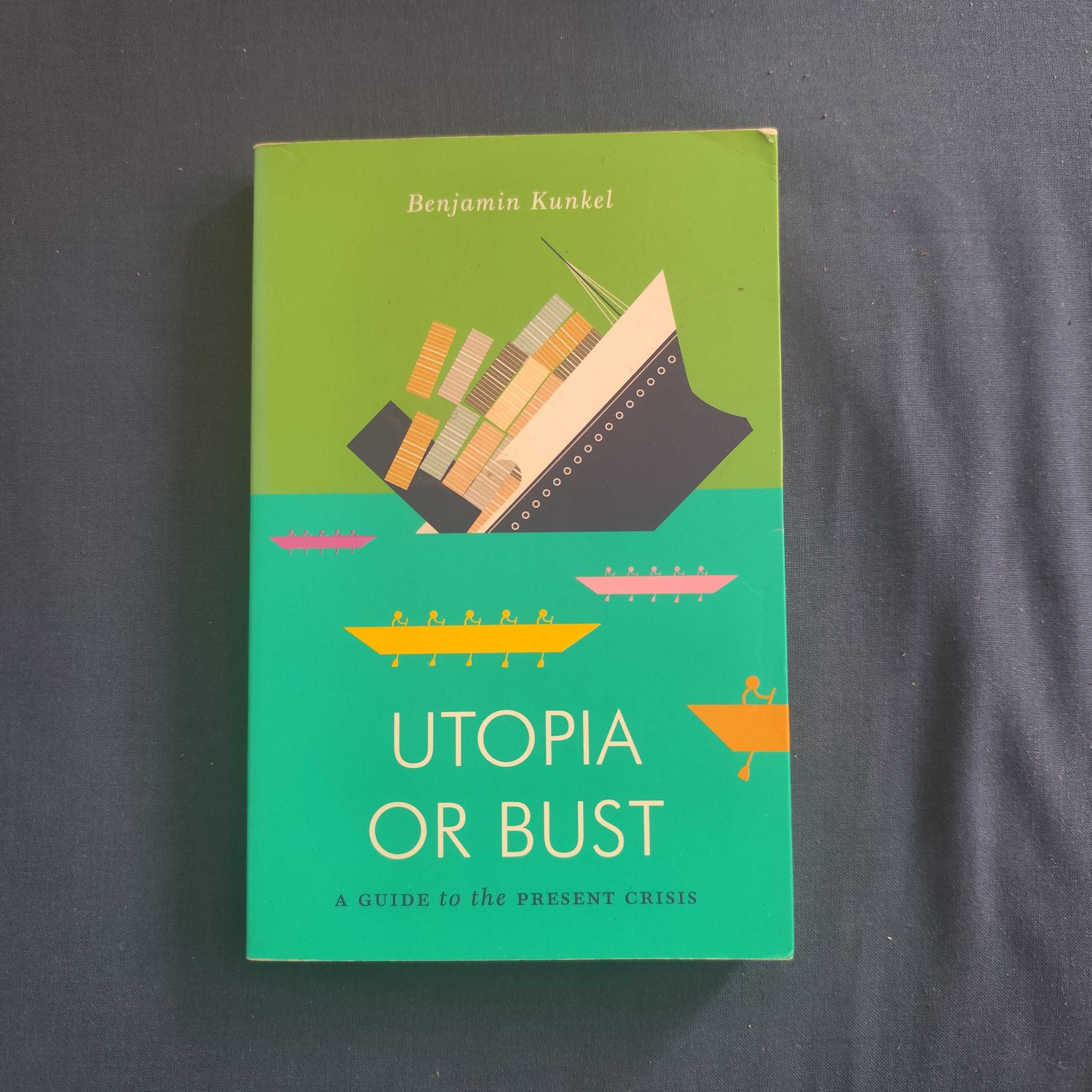 Benjamin Kunkel - Utopia or Bust