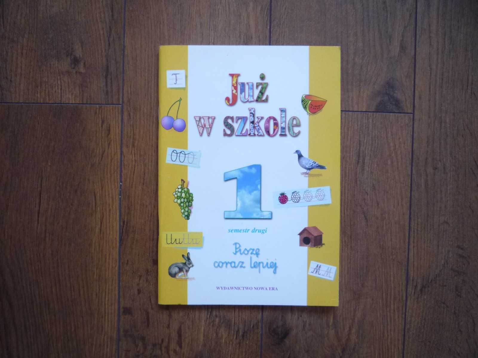 Już w szkole. Piszę coraz lepiej. Klasa 1. Semestr 2  Nowe Ćwiczenia