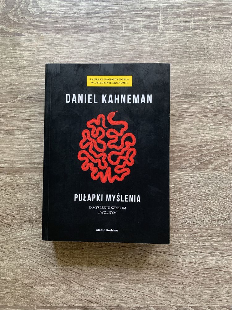 Pułapki myślenia o mysleniu szybkim i wolnym Daniel Kahneman