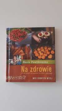 Książka kucharska Beata Pawlikowska Na Zdrowie