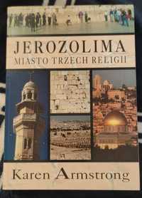 Karen Armstrong - Jerozolima. Miasto trzech religii