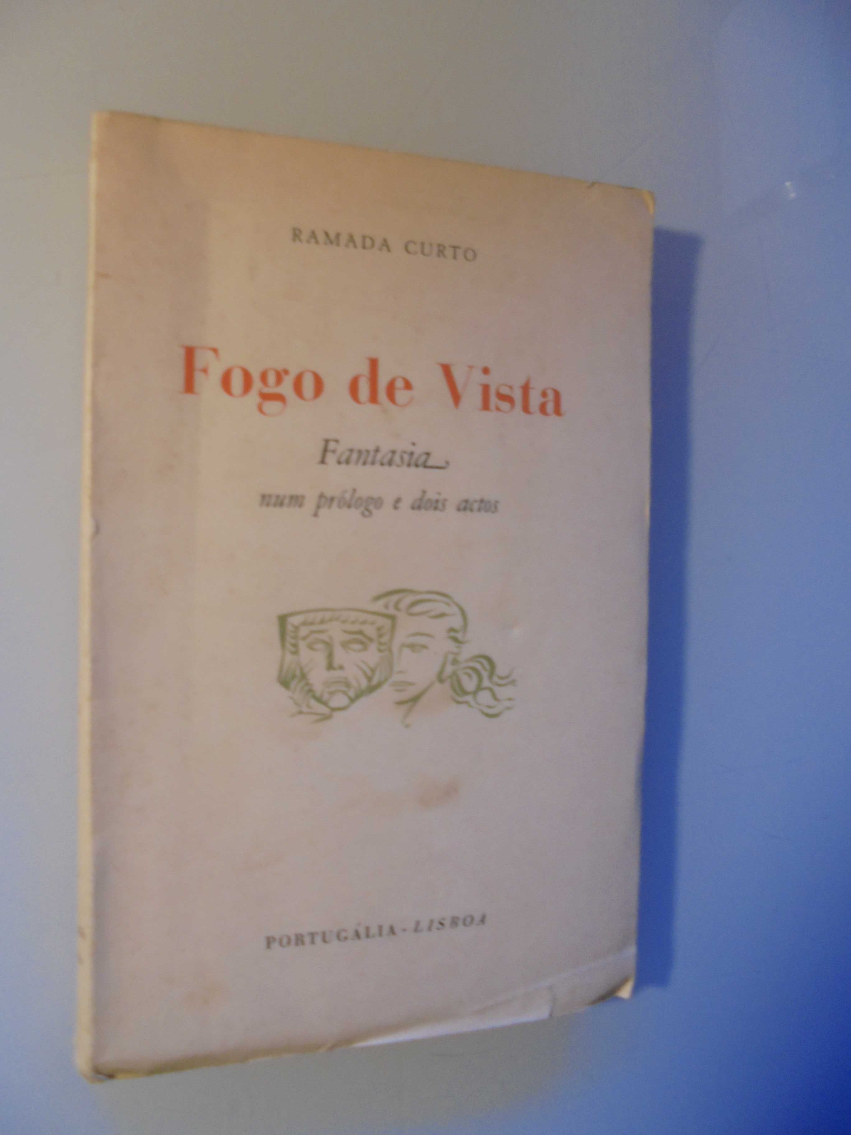 Curto Ramada;Fogo de Vista-Fantasia Num Prólogo e Dois Actos