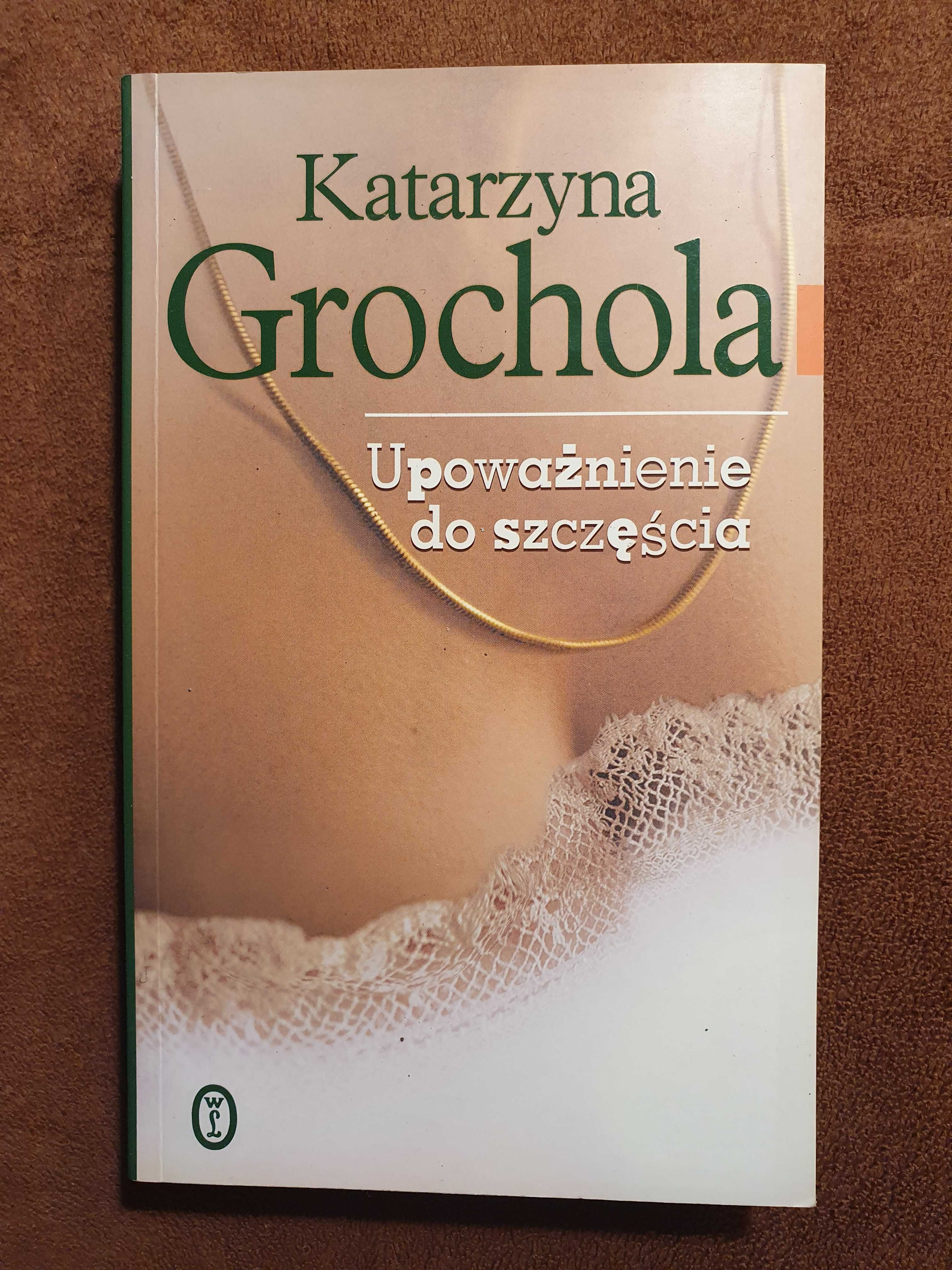 Upoważnienie do szczęścia Katarzyna Grochola