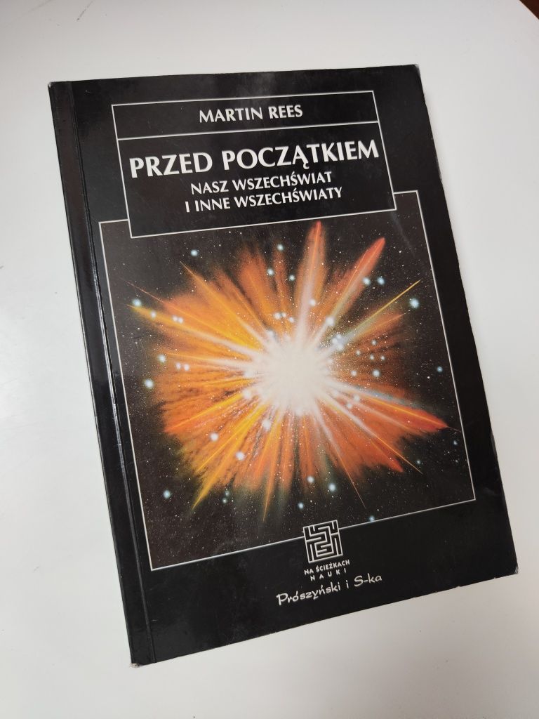 Przed początkiem nasz wszechświat i inne wszechświaty - Martin Rees "