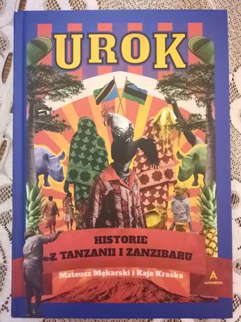 Urok Historie z Tanzanii i Zanzibaru Mateusz Mękarski Kaja Kraska