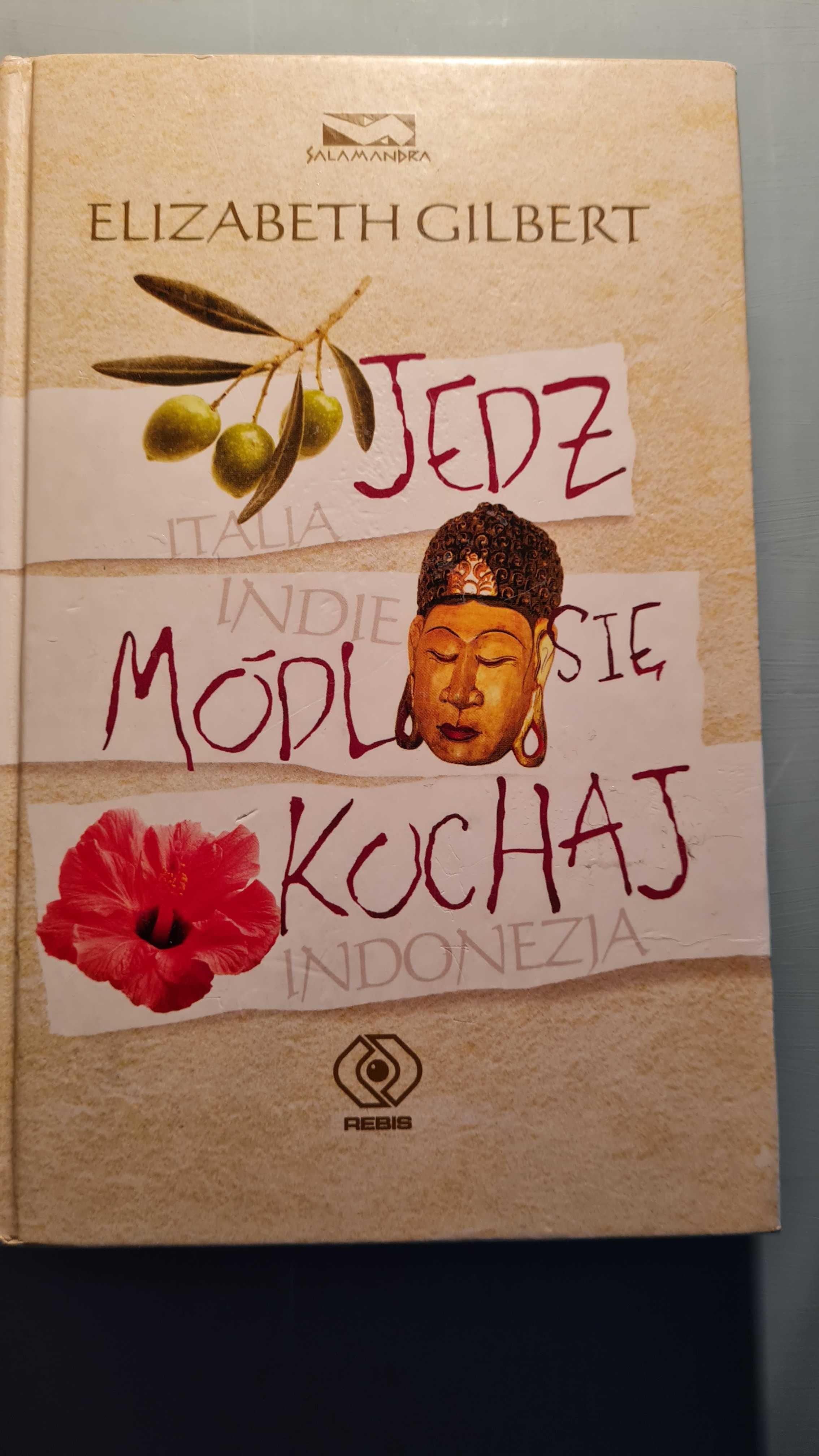 JEDZ MÓDL SIĘ KOCHAJ Elizabeth Gilbert