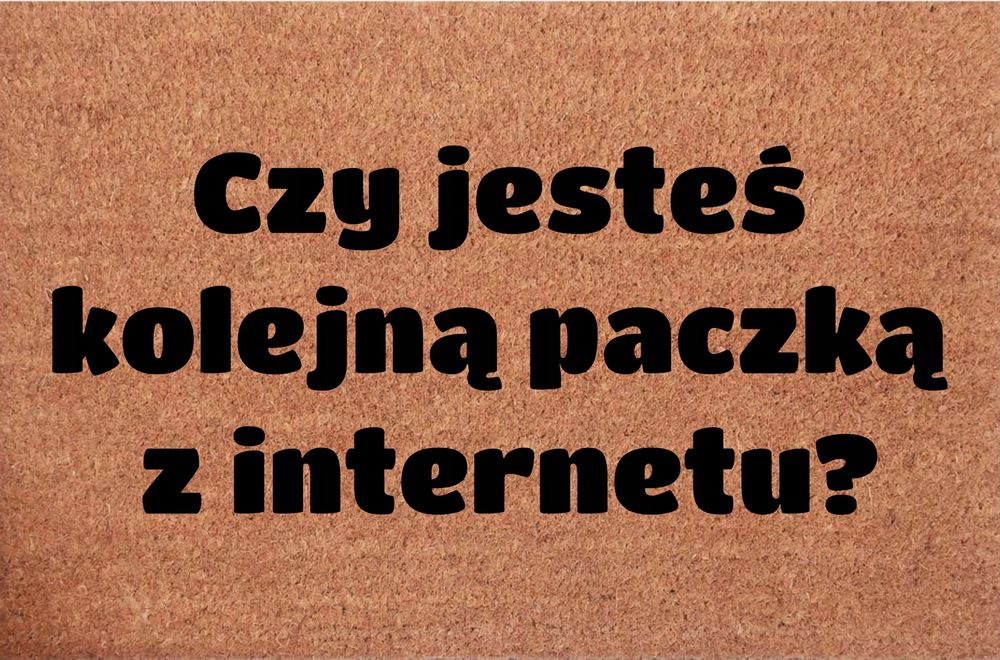 Wycieraczka kokosowa pod drzwi Czy jesteś kolejną paczką z internetu?
