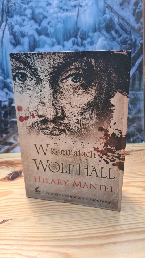 W komnatach Wolf Hall Hilary Mantel