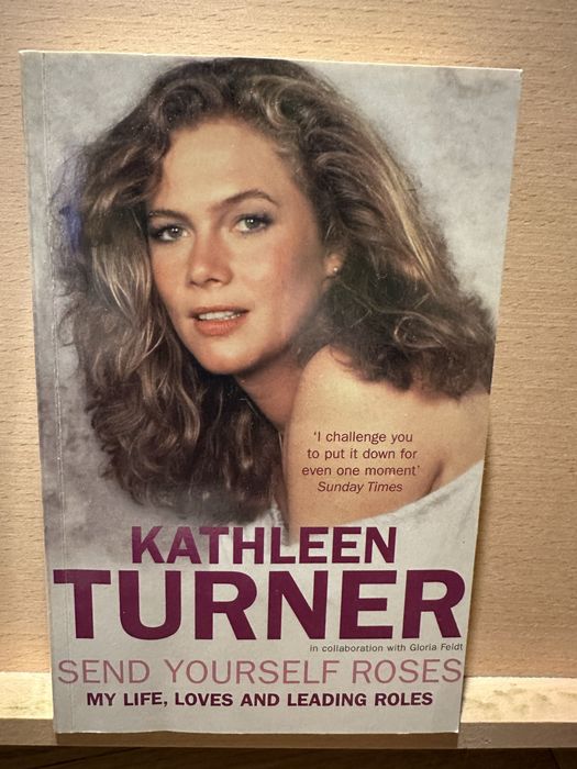 Kathleen Turner „Send yourself roses”