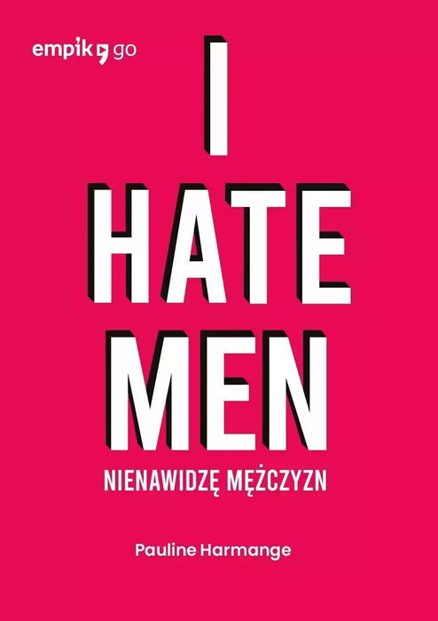 I hate men. Nienawidzę mężczyzn. Empik Go. Nowy Produkt