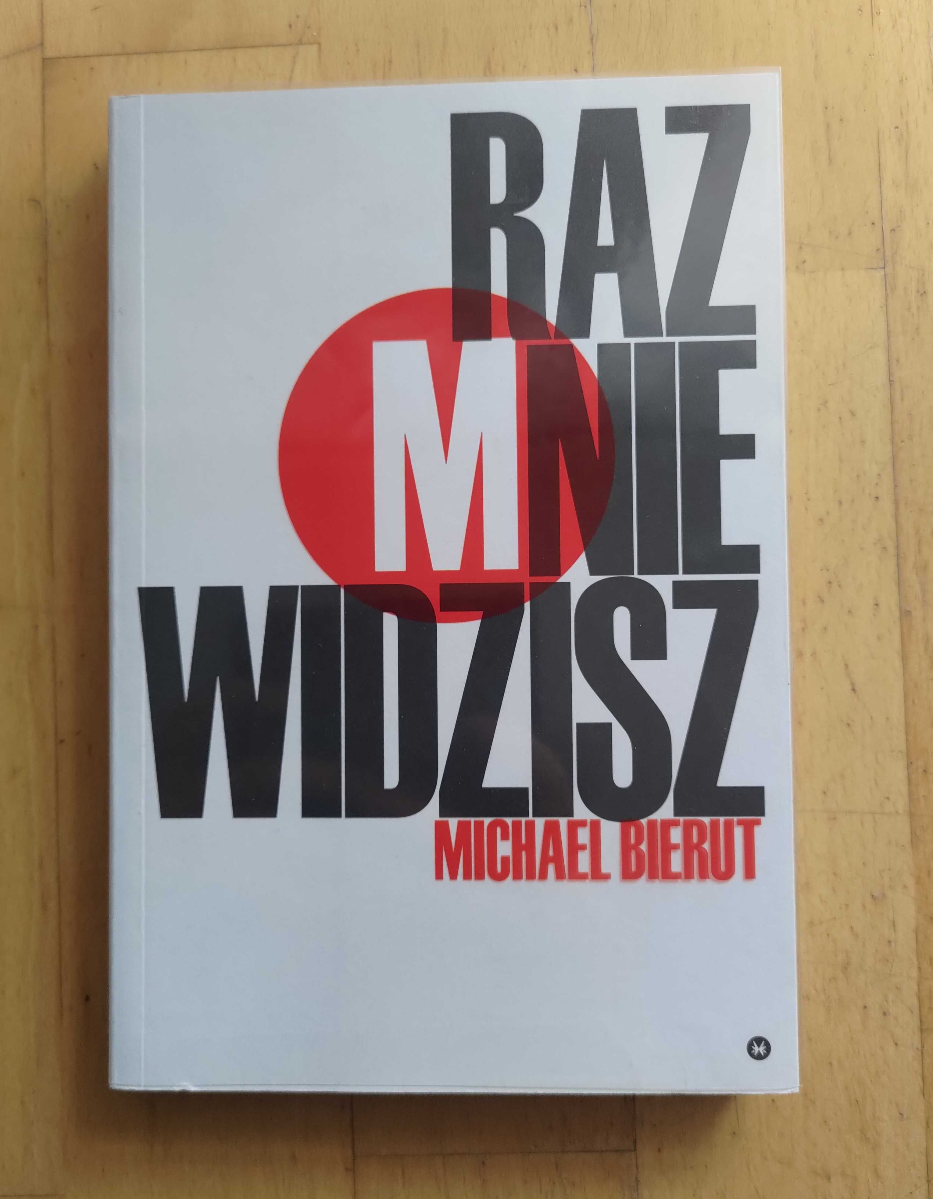 Raz mnie widzisz, raz nie widzisz i inne eseje o dizajnie - M. Bierut