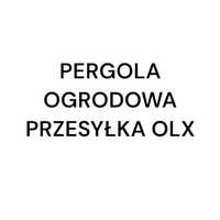 Pergola Ogrodowa PRZESYŁKA OLX